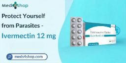 Order Ivermectin 12 mg Tablets Online &ndash; Safe, Effective & Convenient