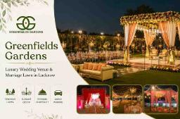 Greenfields Gardens &ndash; Luxury Wedding Venue & Marriage Lawn in Lucknow