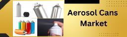 Aerosol Cans: A Promising Market with Rapid Growth Prospects